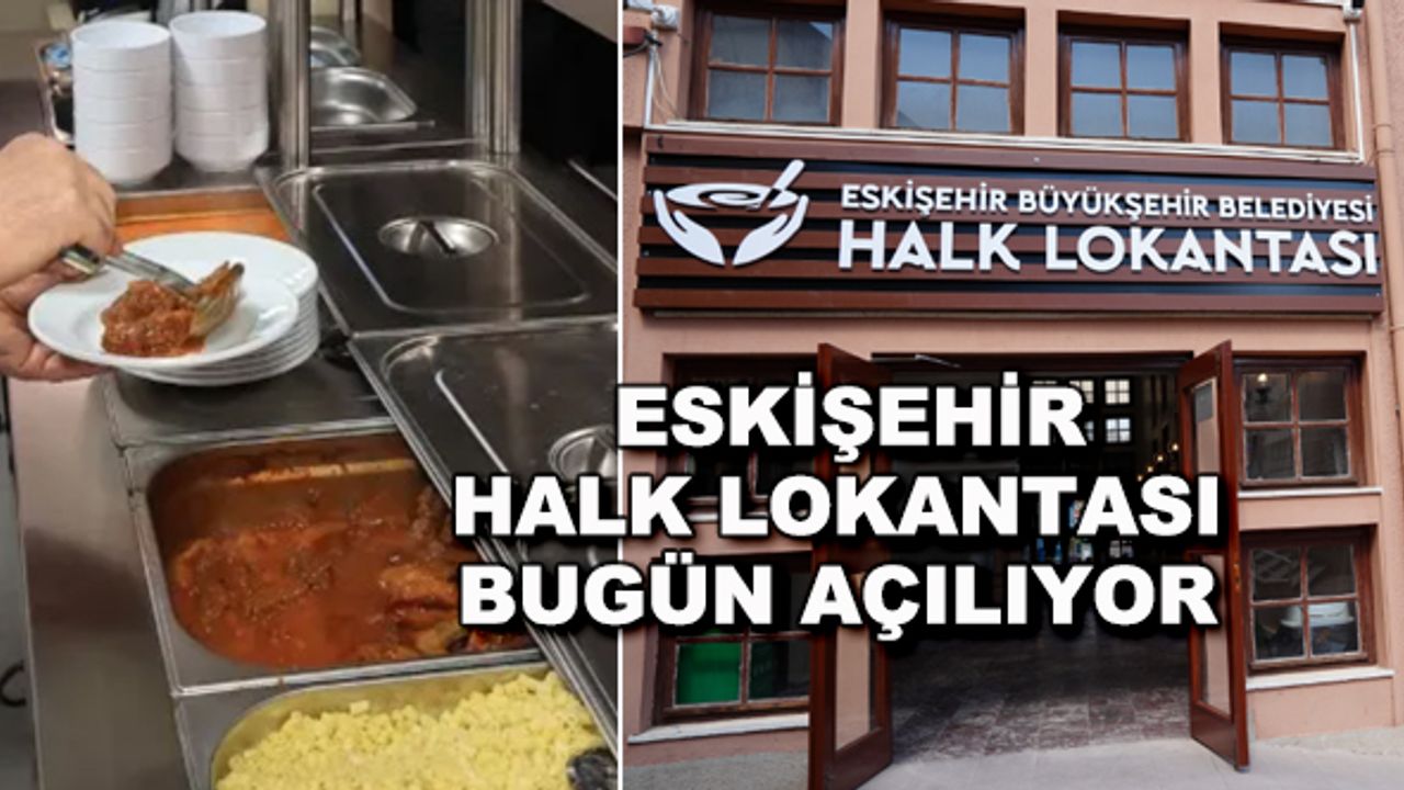 Eskişehir Halk Lokantası bugün açılıyor