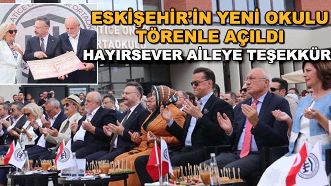 Eskişehir'in yeni okulu törenle açıldı... Hayırsever aileye teşekkür