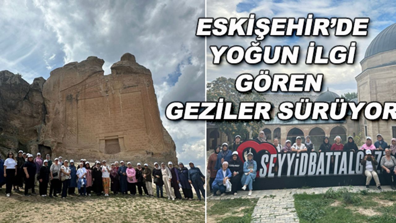 Eskişehir'in yoğun ilgi gören gezileri sürüyor
