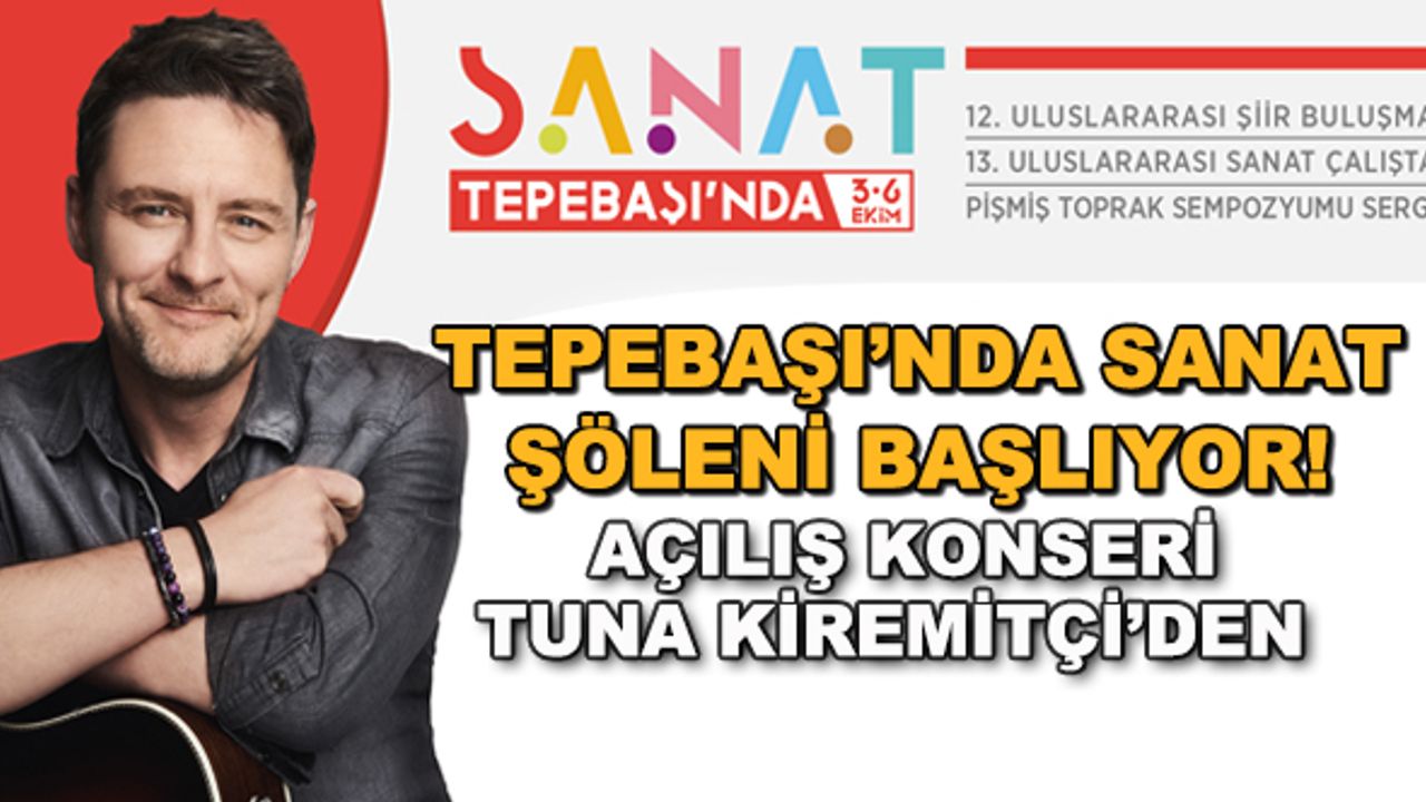 Tepebaşı'nda sanat şöleni başlıyor! Açılış konseri Tuna Kiremitçi'den