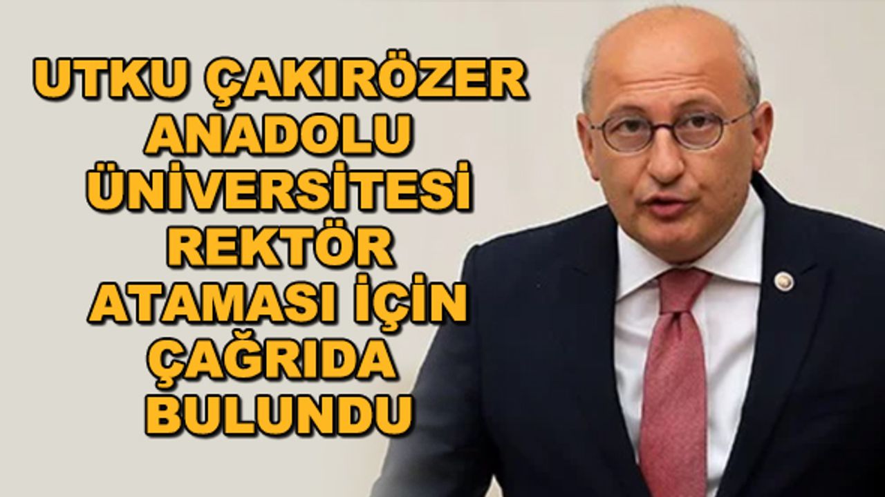 Utku Çakırözer, Anadolu Üniversitesi Rektör ataması için çağrıda bulundu