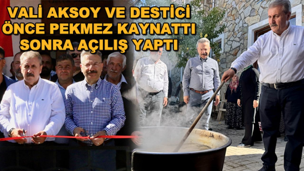 Vali Aksoy ve Destici önce pekmez kaynattı, sonra açılış yaptı