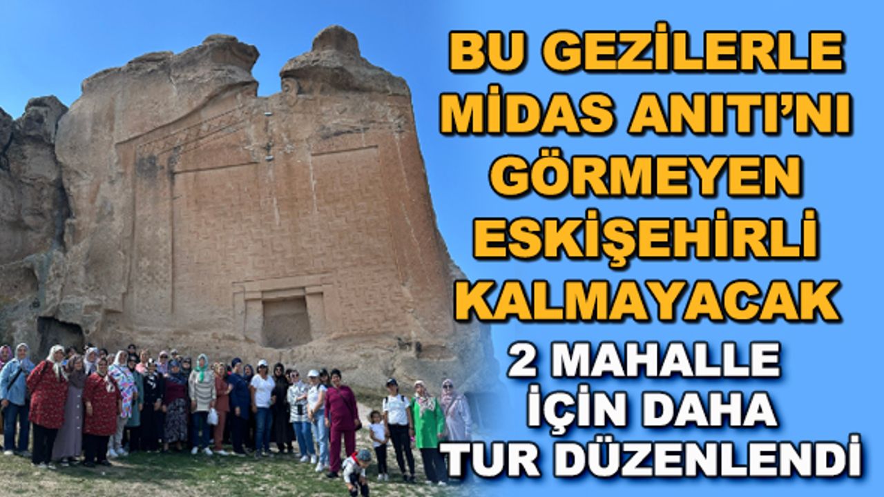Bu gezilerle Midas Anıtı'nı görmeyen Eskişehirli kalmayacak
