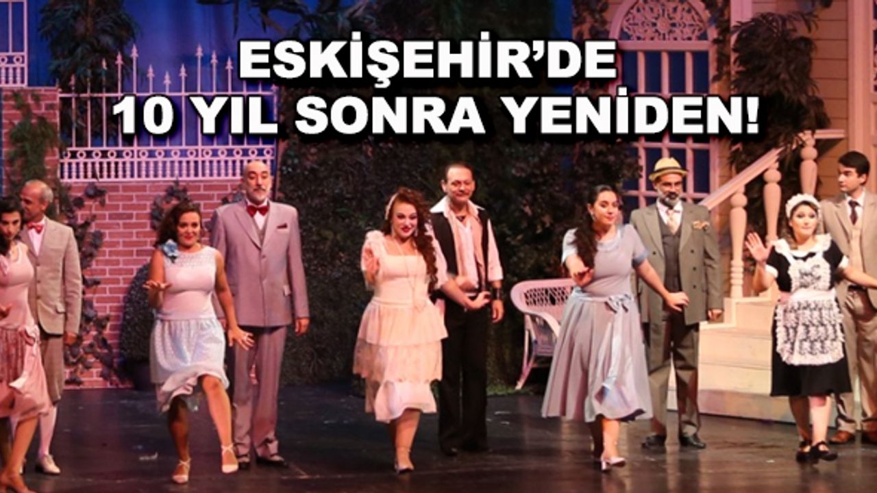 Eskişehir'de 10 yıl sonra yeniden!
