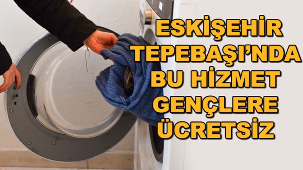 Eskişehir Tepebaşı'nda bu hizmet gençlere ücretsiz