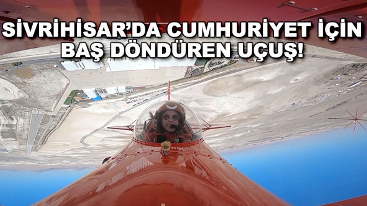 Sivrihisar'da Cumhuriyet için baş döndüren uçuş!