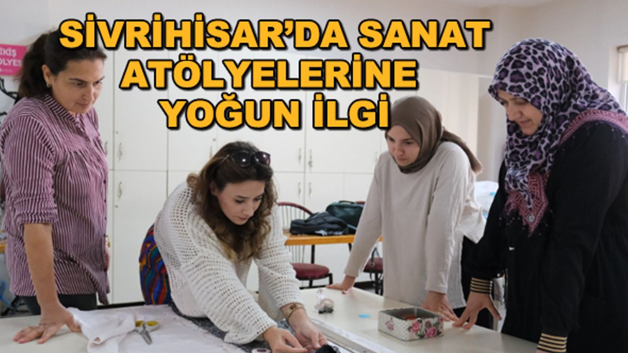 Sivrihisar'da sanat atölyelerine yoğun ilgi