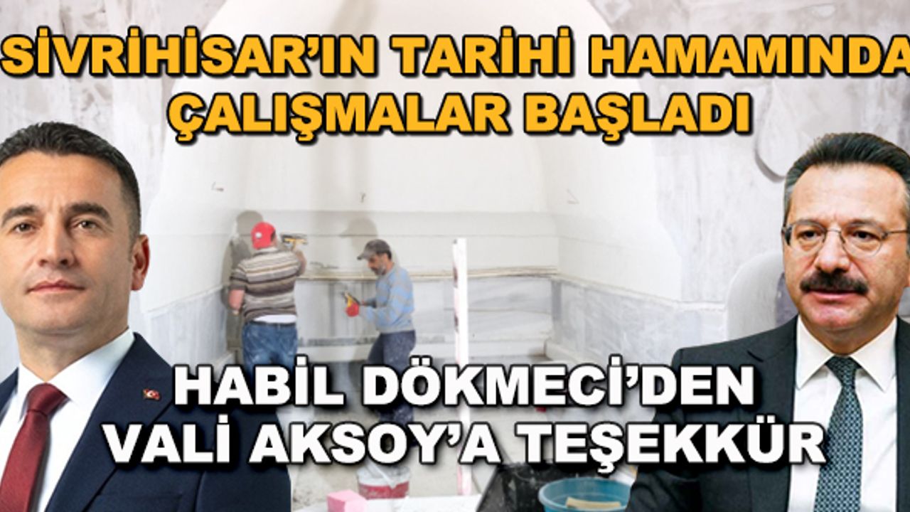 Sivrihisar'ın tarihi hamamında çalışmalar başladı... Habil Dökmeci'den Vali Aksoy'a teşekkür