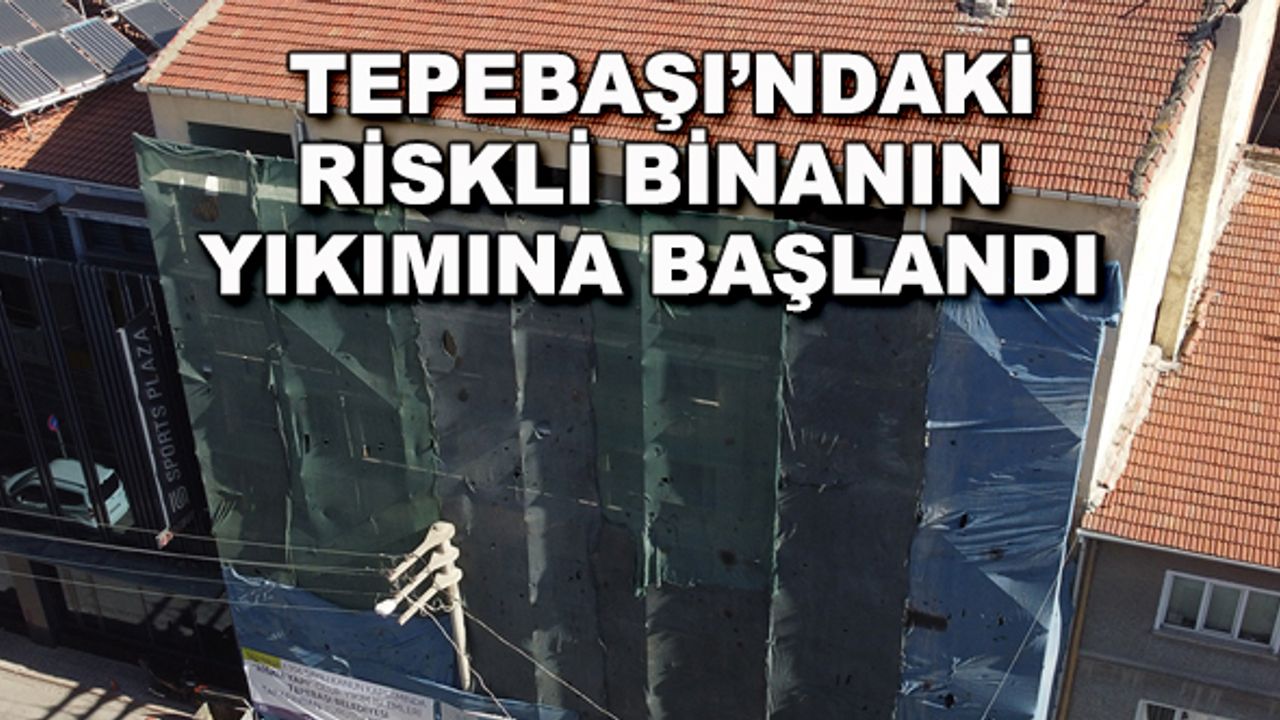 Tepebaşı'ndaki riskli binanın yıkımına başlandı