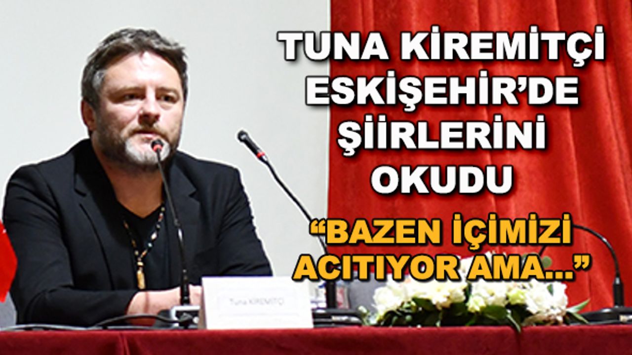Tuna Kiremitçi Eskişehir'de şiirlerini okudu