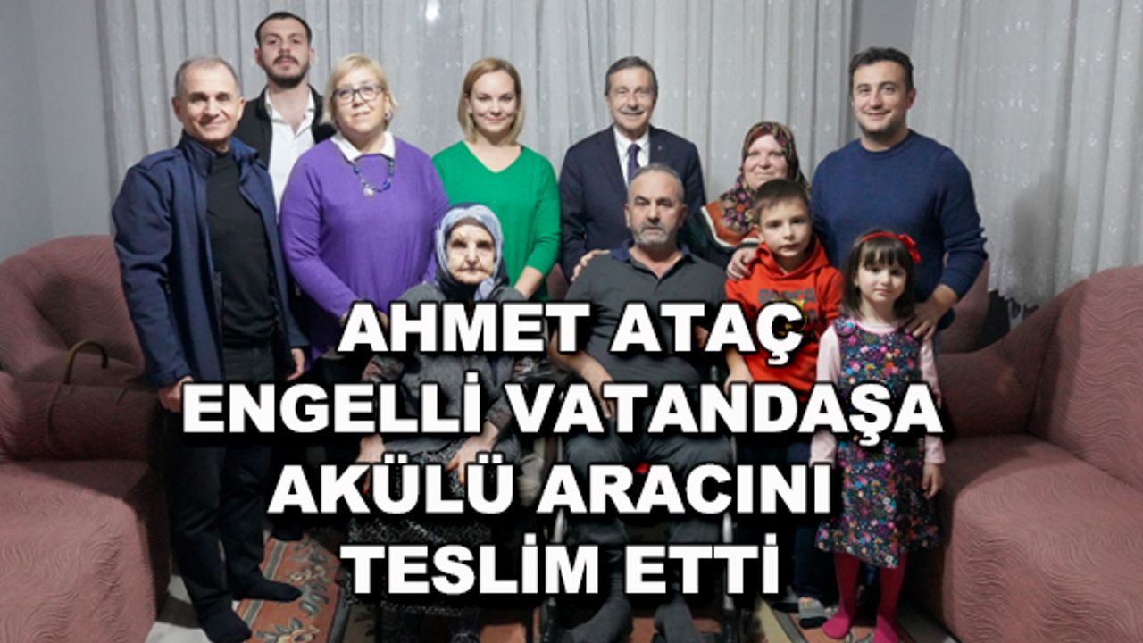 Ahmet Ataç engelli vatandaşa akülü aracını teslim etti