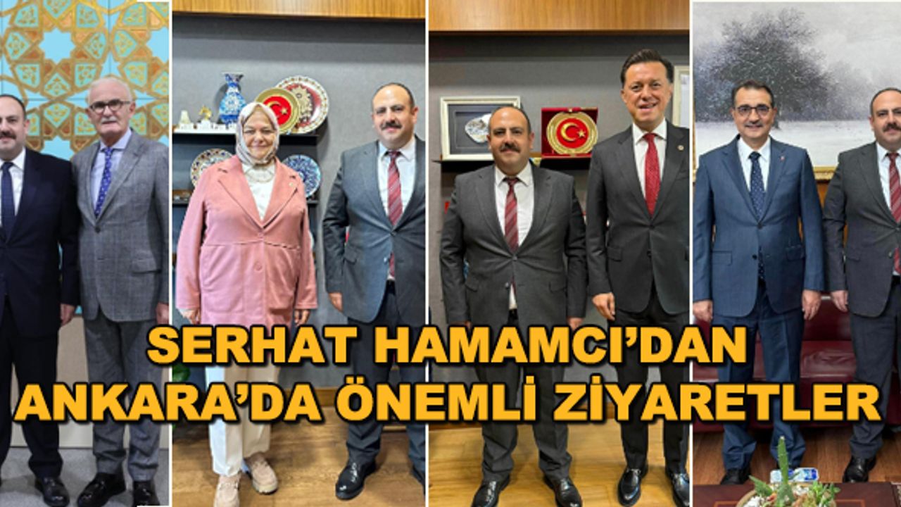 Serhat Hamamcı'dan Ankara'da önemli ziyaretler