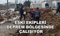 ESKİ ekipleri deprem bölgesinde çalışıyor