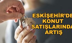 Eskişehir’de konut satışlarında artış