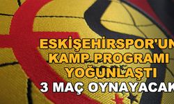 Eskişehirspor'un kamp programı yoğunlaştı... 3 maç oynayacak