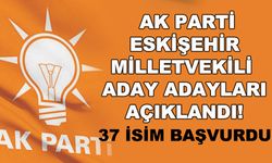 AK Parti Eskişehir milletvekili aday adayları açıklandı! 37 isim başvurdu