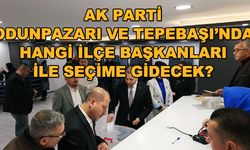 AK Parti Odunpazarı ve Tepebaşı'nda hangi ilçe başkanları ile seçime gidecek?