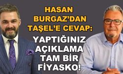 Hasan Burgaz'dan Recep Taşel'e cevap: Yaptığınız açıklama tam bir fiyasko!