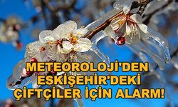 Meteoroloji'den Eskişehir'deki çiftçiler için alarm!