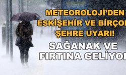 Meteoroloji'den Eskişehir ve birçok şehre uyarı! Sağanak ve fırtına geliyor