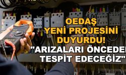 OEDAŞ yeni projesini duyurdu! "Arızaları önceden tespit edeceğiz"