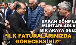 Bakan Dönmez muhtarlarla bir araya geldi... "İlk faturalarınızda göreceksiniz"