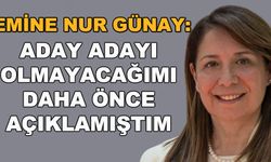 Emine Nur Günay: Aday adayı olmayacağımı daha önce açıklamıştım
