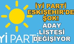İYİ Parti Eskişehir'de şok! Aday listesi değişiyor