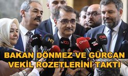 Bakan Dönmez ve Gürcan vekil rozetlerini taktı