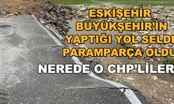 Eskişehir Büyükşehir'in yaptığı yeni yol selde paramparça oldu! Nerede o CHP'liler?