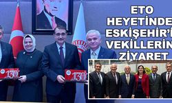 ETO heyetinden Eskişehir'in milletvekillerine ziyaret