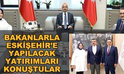 Bakanlarla Eskişehir'e yapılacak yatırımları konuştular