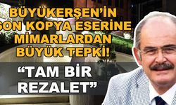 Büyükerşen'in son kopya eserine mimarlardan büyük tepki! "Tam bir rezalet"