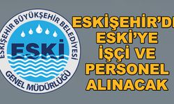 Eskişehir'de ESKİ'ye işçi ve personel alınacak