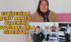 Eskişehirli şehit annesi özlemini fotoğraflarla gideriyor