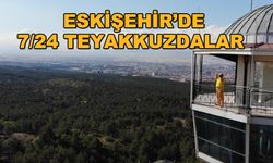 Eskişehir'de 7/24 teyakkuzdalar
