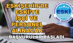 Eskişehir'de ESKİ'ye işçi ve personel alınacak