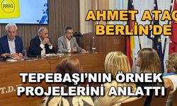 Ahmet Ataç Berlin'de Tepebaşı'nın örnek projelerini anlattı
