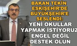 Bakan Tekin Eskişehir'de Büyükşehir'e seslendi: Yeni okullar yapmak istiyoruz, engel değil destek olun