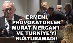 Ermeni provokatörler Murat Mercan'ı ve Türkiye'yi susturamadı!