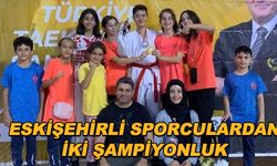 Eskişehirli sporculardan iki şampiyonluk