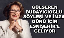 Gülseren Budayıcıoğlu söyleşi ve imza günü için Eskişehir'e geliyor