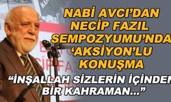 Nabi Avcı'dan Necip Fazıl Sempozyumu'nda "Aksiyon"lu konuşma: "İnşallah sizlerin içinden bir kahraman..."