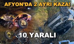 Afyonkarahisar'da iki ayrı kaza! 10 yaralı