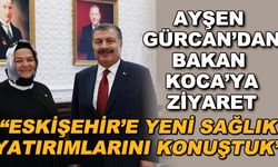 Ayşen Gürcan'dan Bakan Koca'ya ziyaret... "Eskişehir'e yeni sağlık yatırımlarını konuştuk"