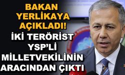 Bakan Yerlikaya açıkladı! İki terörist YSP'li milletvekilinin aracından çıktı