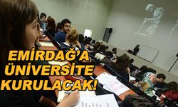 Emirdağ'a üniversite kurulacak!