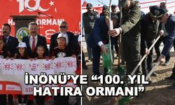 İnönü'ye "100. Yıl Hatıra Ormanı"