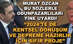 Murat Özcan Odunpazarlıları yine uyardı! "2024'te de kentsel dönüşüm ve depreme hazırlık için sıfır proje"