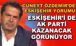 Cüneyt Özdemir: Eskişehir'i de AK Parti kazanacak görünüyor